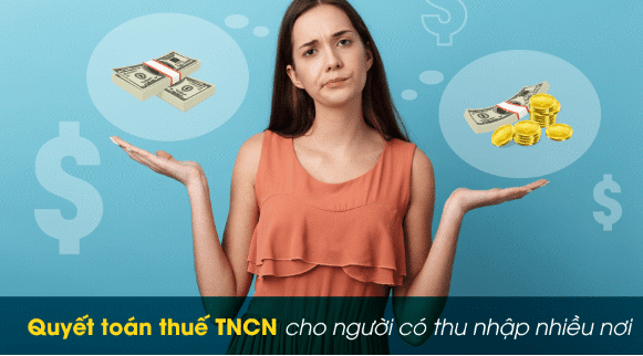 Chi tiết cách quyết toán thuế TNCN có thu nhập 2 nơi trở lên